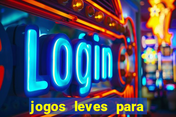 jogos leves para pc fraco blog